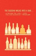The Buddha Walks Into A Bar . . . di Lodro Rinzler edito da Shambhala Publications Inc