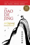 The Dao De Jing: A Qigong Interpretation di Jwing-Ming Yang edito da YMAA PUBN CTR
