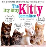 The Itty Bitty Kitty Committee di Laurie Cinotto edito da Roaring Brook Press