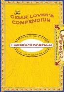 Cigar Lover's Compendium di Lawrence Dorfman edito da Rowman & Littlefield