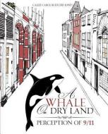 A Whale on Dry Land di Callie Carol Rodgers Jones edito da XULON PR