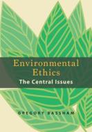 Environmental Ethics di Gregory Bassham edito da Hackett Publishing Co, Inc