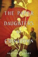 The Paper Daughters of Chinatown di Heather B. Moore edito da SHADOW MOUNTAIN PUB