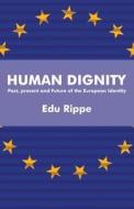 Human Dignity di Edu Rippe edito da America Star Books