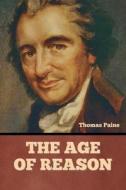 The Age Of Reason di Thomas Paine edito da INDOEUROPEANPUBLISHING.COM