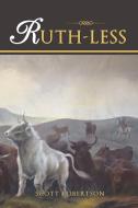 Ruth-Less di Scott Robertson edito da Authorhouse