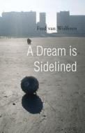 A Dream Is Sidelined di Fred Van Wolferen edito da America Star Books