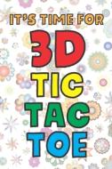 IT'S TIME FOR 3D TIC TAC TOE: 3D TIC TAC di PAPER GAMER edito da LIGHTNING SOURCE UK LTD