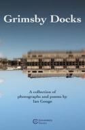 Grimsby Docks di Ian Gouge edito da Bookbaby