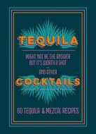 Tequila Cocktails : 50 Tequila & Mezcal Recipes di Hamlyn edito da HAMLYN