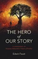 The Hero of Our Story: A Commentary on Ramana Maharshi's Vision of Reality di Edwin Faust edito da MANTRA BOOKS