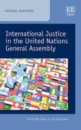 International Justice In The United Nations General Assembly di Michael Ramsden edito da Edward Elgar Publishing Ltd