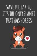 Save the Earth, It's the Only Planet That Has Horses: A Dot-Grid Notebook: Cute Cartoon Horse Save the Earth: 6x9 Inch,  di Avocadozebra Pub Journals and Notebooks edito da INDEPENDENTLY PUBLISHED