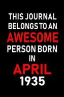 This Journal Belongs to an Awesome Person Born in April 1935: Blank Lined 6x9 Born in April with Birth Year Journal/Note di Real Joy Publications edito da INDEPENDENTLY PUBLISHED