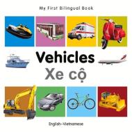 My First Bilingual Book - Vehicles - English-vietnamese di Milet edito da Milet Publishing
