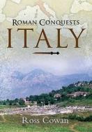 Roman Conquest in Italy di Ross Cowan edito da Pen & Sword Books Ltd