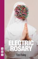 Electric Rosary di Tim Foley edito da NICK HERN BOOKS