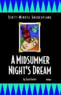 A Midsummer Night's Dream: Sixty-Minute Shakespeare Series di Cass Foster edito da FIVE STAR PUBN