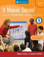 It Makes Sense!: Using the Hundreds Chart to Build Number Sense, Grades K-2 di Melissa Conklin, Stephanie Sheffield edito da MATH SOLUTIONS PUBN