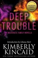 Deep Trouble: A MacKenzie Family Novella di Kimberly Kincaid edito da LIGHTNING SOURCE INC