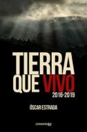 Tierra que vivo: Antología (2016-2019) di Oscar Estrada edito da LIGHTNING SOURCE INC