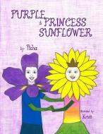Purple & Princess Sunflower di Tisha edito da LIGHTNING SOURCE INC