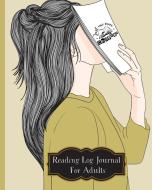 Reading Log Journal For Adults di Pick Me Read Me Press edito da Pick Me Read Me Press