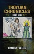 The Troyuan Chronicles Book Nine di Ernest Velon edito da GOTHAM BOOKS