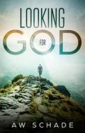 LOOKING FOR GOD: WITHIN THE KINGDOM OF R di AW SCHADE edito da LIGHTNING SOURCE UK LTD