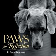 Paws For Reflection di Jo Anne Lefebvre edito da Xlibris Us