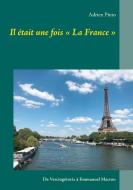 Il était une fois « La France » di Adrien Pinto edito da Books on Demand