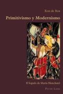 Primitivismo y Modernismo di Xon de Ros edito da Lang, Peter