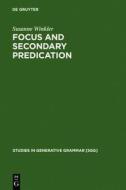 Focus and Secondary Predication di Susanne Winkler edito da Walter de Gruyter
