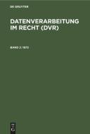 Datenverarbeitung im Recht (DVR), Band 2, Datenverarbeitung im Recht (DVR) (1973) edito da De Gruyter