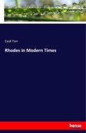 Rhodes in Modern Times di Cecil Torr edito da hansebooks