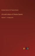 Life and Letters of Charles Darwin di Charles Darwin, Francis Darwin edito da Outlook Verlag