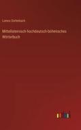 Mittellateinisch-hochdeutsch-böhmisches Wörterbuch di Lorenz Diefenbach edito da Outlook Verlag