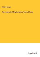 The Legend of Phyllis with a Year of Song di William Sawyer edito da Anatiposi Verlag