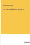 The Life of the Blessed Virgin Mary di Romualdo Gentilucci edito da Anatiposi Verlag