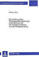 Die Haftung eines Wertpapierdienstleistungsunternehmens bei der Anlagevermittlung und der Anlageberatung di Matthias Buhk edito da Lang, Peter GmbH