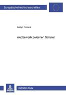 Wettbewerb zwischen Schulen di Evelyn Greiwe edito da Lang, Peter GmbH