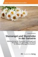 Sturzangst Und Sturzrisiko In Der Geriatrie di Hofstatter Claudia edito da Av Akademikerverlag