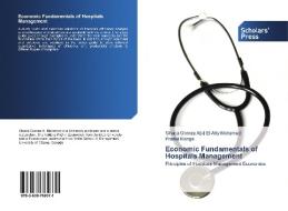 Economic Fundamentals of Hospitals Management di Ghada Gomaa Abd El-Atty Mohamed, Pranlal Manga edito da SPS