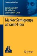 Markov Semigroups at Saint-Flour di Dominique Bakry, Michel Ledoux, Laurent Saloff-Coste edito da Springer-Verlag GmbH