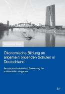 Ökonomische Bildung an allgemein bildenden Schulen in Deutschland di Alexander Marx edito da Lit Verlag
