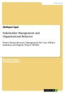 Stakeholder Management and Organizational Behavior di Abdiqani Egal edito da GRIN Publishing