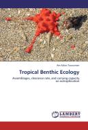 Tropical Benthic Ecology di Am Azbas Taurusman edito da LAP Lambert Academic Publishing