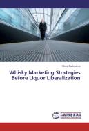 Whisky Marketing Strategies Before Liquor Liberalization di Sinee Sankrusme edito da LAP Lambert Academic Publishing