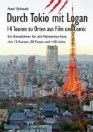 Durch Tokio Mit Logan - 14 Touren Zu Orten Aus Film Und Comic di Axel Schwab edito da Books On Demand