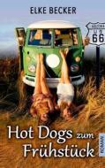 Hot Dogs Zum Fruhstuck di Elke Becker edito da Books On Demand